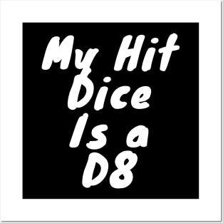 My hit dice is a D8 Posters and Art